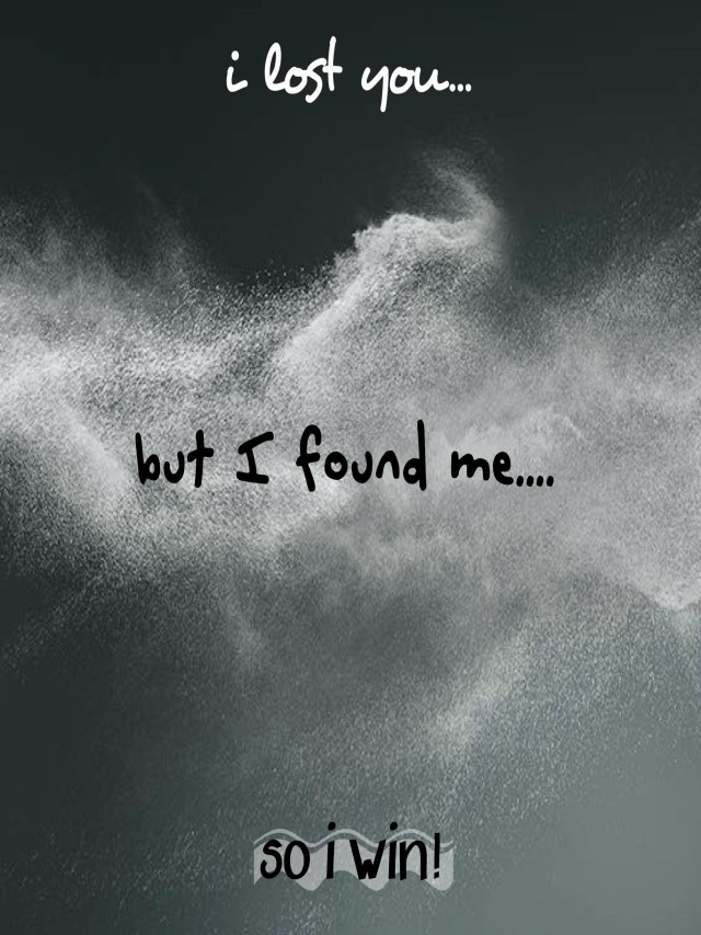 อันดับหนึ่ง 98+ ภาพ i lost you but i found me so i win ใหม่ที่สุด